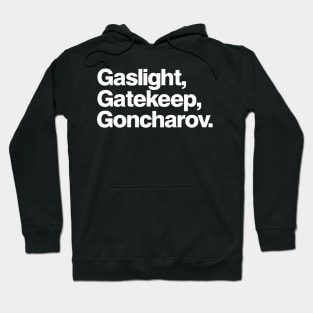 Gaslight Gatekeep Goncharov Hoodie